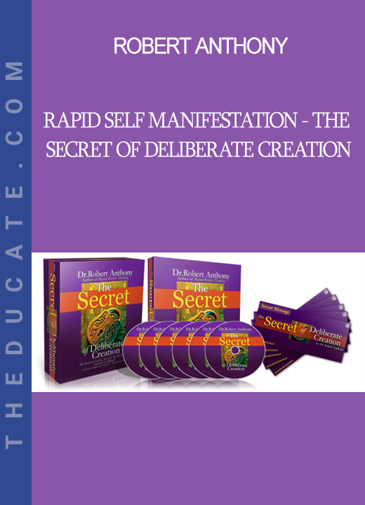 Robert Anthony - Rapid Self Manifestation - The Secret of Deliberate Creation