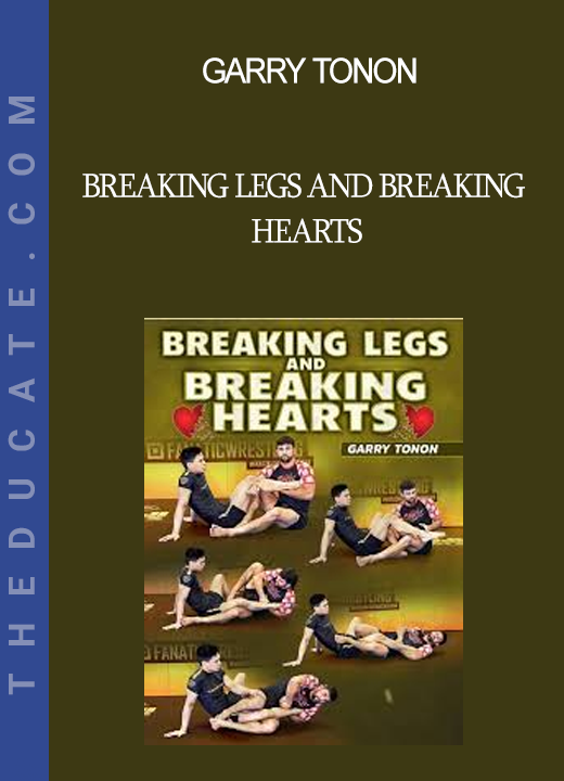 Garry Tonon - Breaking Legs and Breaking Hearts