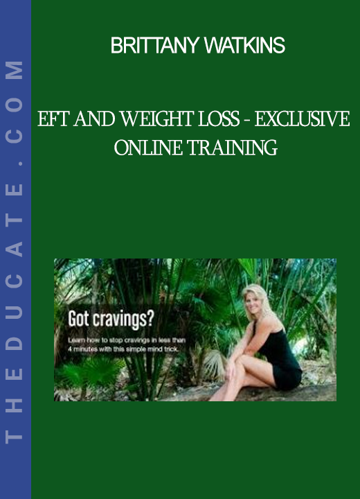 Brittany Watkins - EFT And Weight Loss - Exclusive Online Training