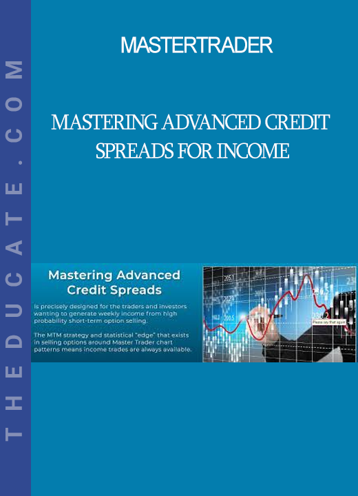 MASTERTRADER - MASTERING ADVANCED CREDIT SPREADS FOR INCOME