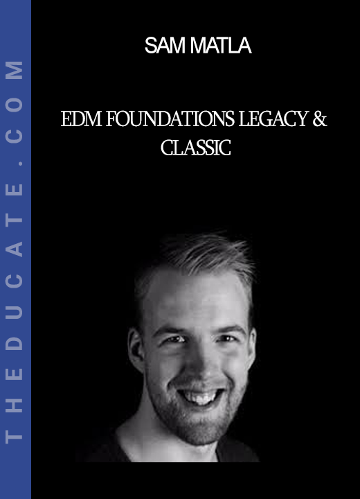 Sam Matla - EDM Foundations Legacy & Classic