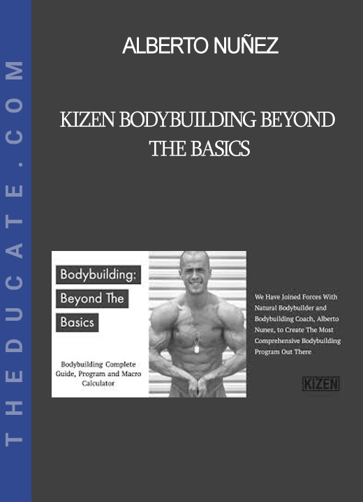 Alberto Nuñez - Kizen Bodybuilding Beyond the Basics