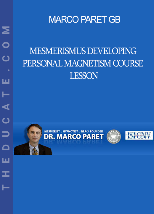 Marco Paret GB - Mesmerismus Developing Personal Magnetism Course Lesson