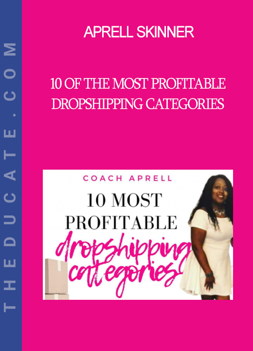 Aprell Skinner - 10 Of The Most Profitable Dropshipping Categories