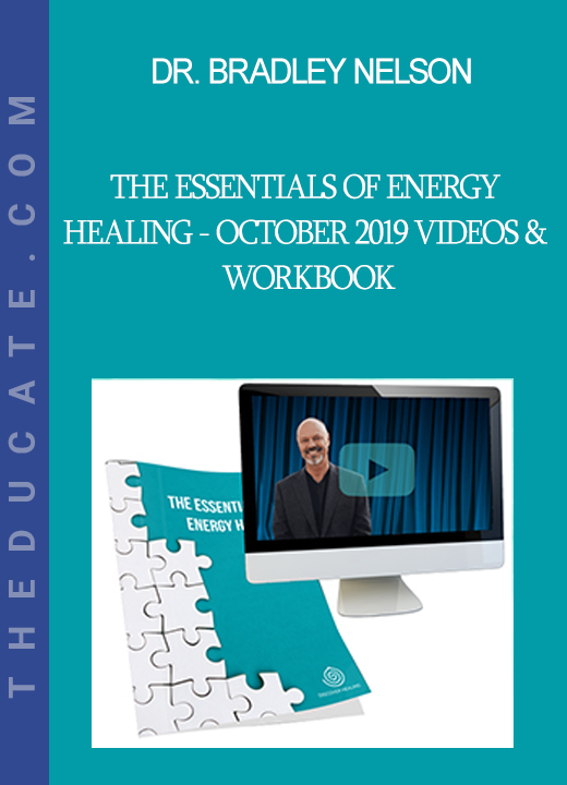 Dr. Bradley Nelson - The Essentials of Energy Healing - October 2019 Videos & Workbook