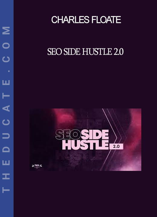 Charles Floate - SEO Side Hustle 2.0