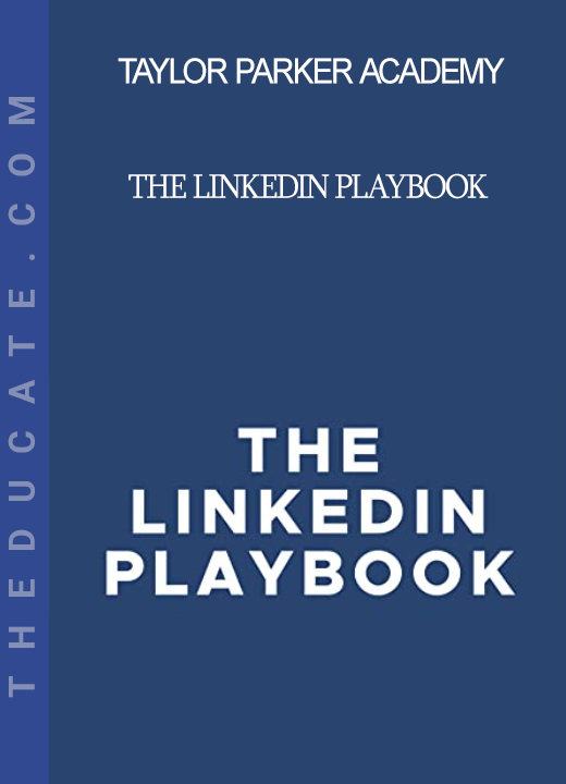 Taylor Parker Academy - The LinkedIn Playbook