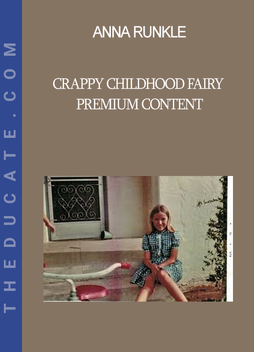 Anna Runkle - Crappy Childhood Fairy - Premium Content