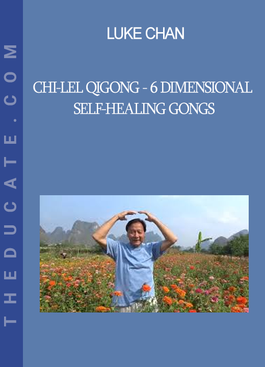 Luke Chan - Chi-Lel Qigong - 6 Dimensional Self-Healing Gongs