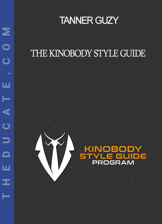 Tanner Guzy - The Kinobody Style Guide