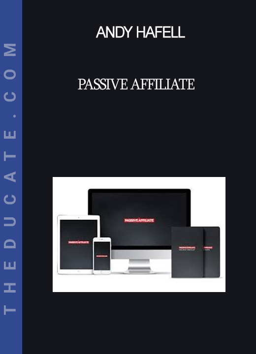 Andy Hafell - Passive Affiliate