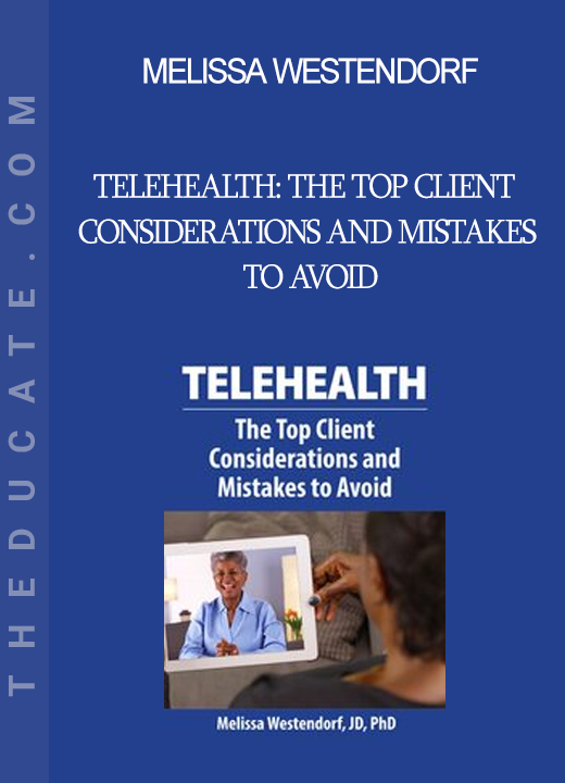 Melissa Westendorf - Telehealth: The Top Client Considerations and Mistakes to Avoid