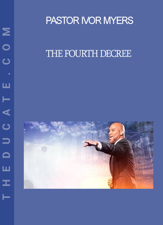 Pastor Ivor Myers - The Fourth Decree