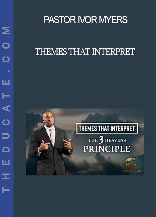 Pastor Ivor Myers - Themes that Interpret