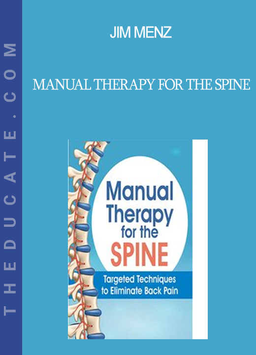 Jim Menz - Manual Therapy for the Spine: Targeted Techniques to Eliminate Back Pain