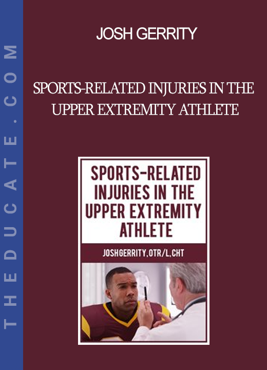 Josh Gerrity - Sports-Related Injuries in the Upper Extremity Athlete