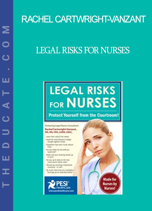 Rachel Cartwright-Vanzant - Legal Risks for Nurses: Protect Yourself from the Courtroom