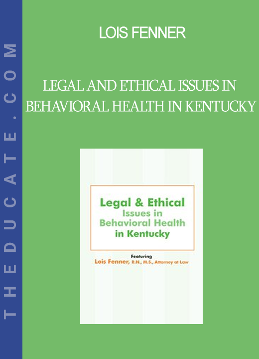 Lois Fenner - Legal and Ethical Issues in Behavioral Health in Kentucky