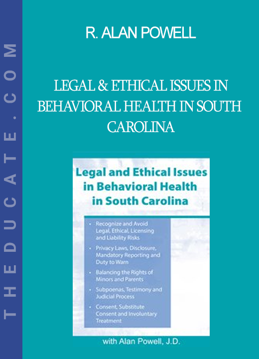 R. Alan Powell - Legal & Ethical Issues in Behavioral Health in South Carolina