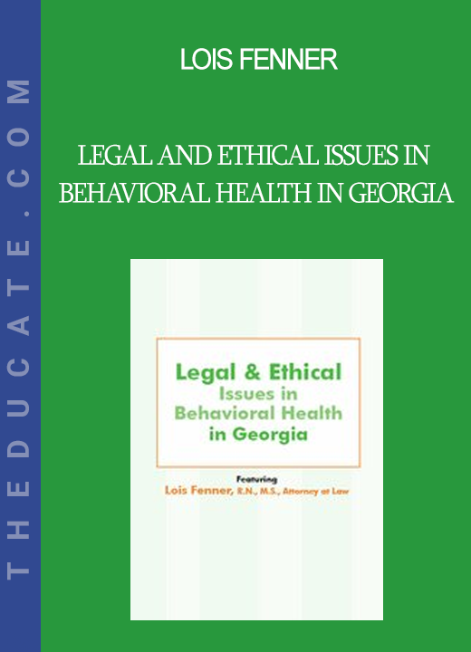 Lois Fenner - Legal and Ethical Issues in Behavioral Health in Georgia