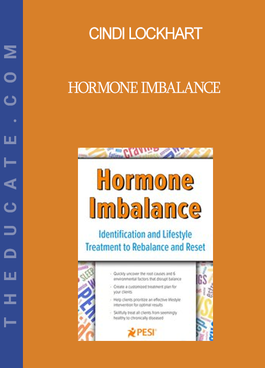 Cindi Lockhart - Hormone Imbalance: Identification and Lifestyle Treatment to Rebalance and Reset