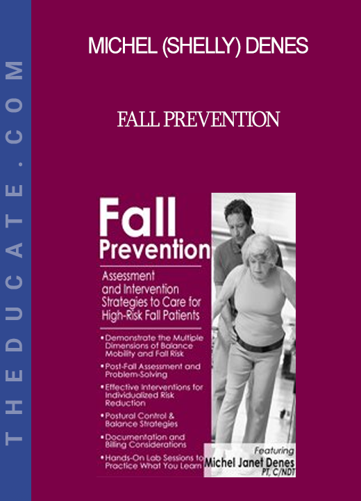 Michel (Shelly) Denes - Fall Prevention: Assessment and Intervention Strategies to Care for High-Risk Fall Patients