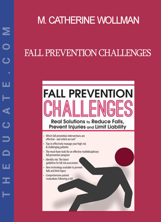 M. Catherine Wollman - Fall Prevention Challenges: Real Solutions to Reduce Falls Prevent Injuries and Limit Liability