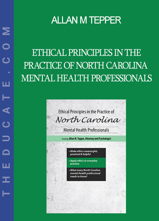 Allan M Tepper - Ethical Principles in the Practice of North Carolina Mental Health Professionals