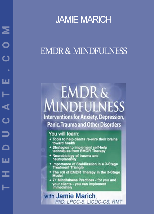 Jamie Marich - EMDR & Mindfulness: Interventions for Anxiety Depression Panic Trauma and Other Disorders