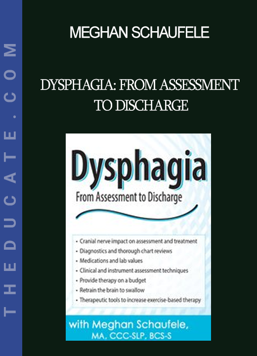 Meghan Schaufele - Dysphagia: From Assessment to Discharge