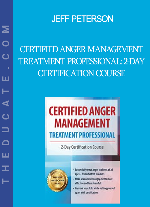 Jeff Peterson - Certified Anger Management Treatment Professional: 2-Day Certification Course