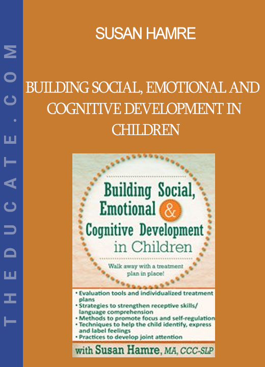 Susan Hamre - Building Social Emotional and Cognitive Development in Children