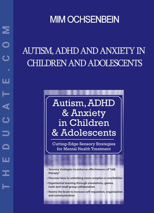 Mim Ochsenbein - Autism ADHD and Anxiety in Children and Adolescents: Cutting-Edge Sensory Strategies for Mental Health Treatment