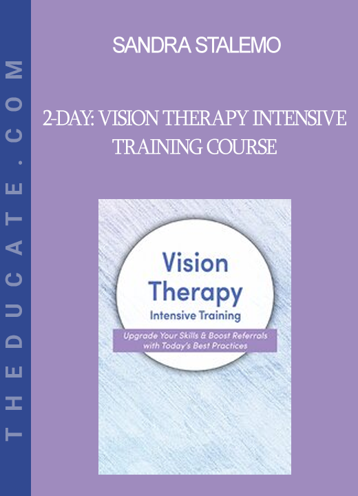 Sandra Stalemo - 2-Day: Vision Therapy Intensive Training Course: Upgrade Your Skills & Boost Referrals with Today’s Best Practices