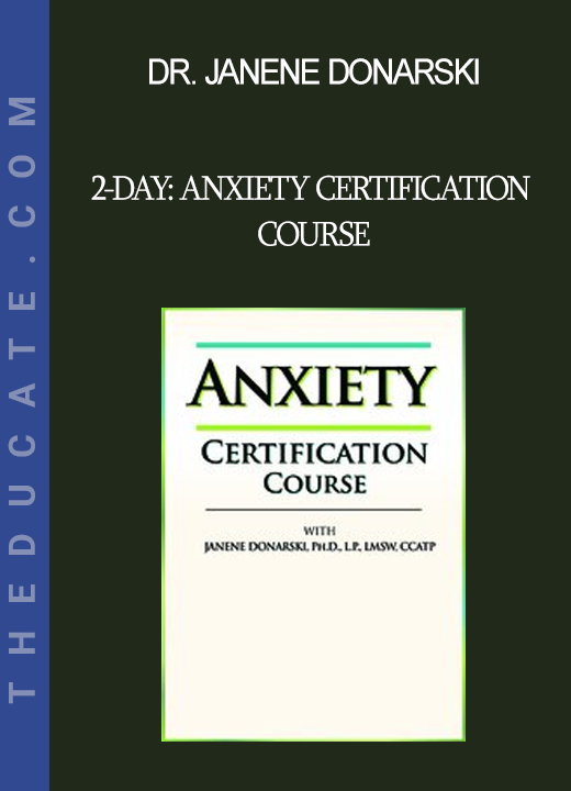 Dr. Janene Donarski - 2-Day: Anxiety Certification Course