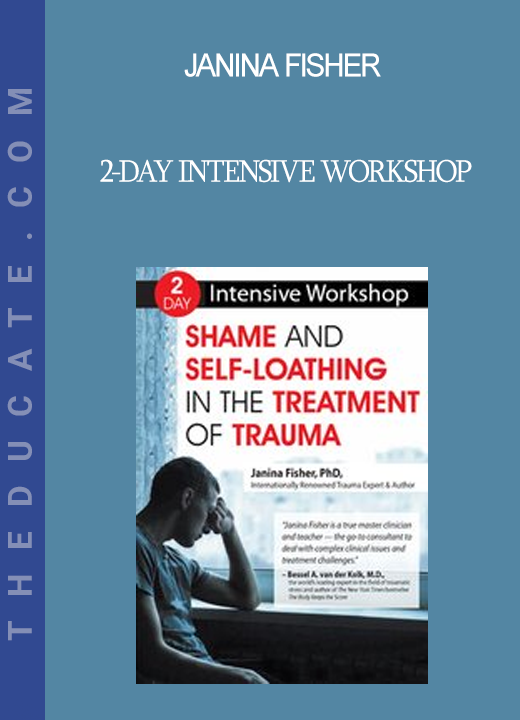 Janina Fisher - 2-Day Intensive Workshop: Shame and Self-Loathing in the Treatment of Trauma