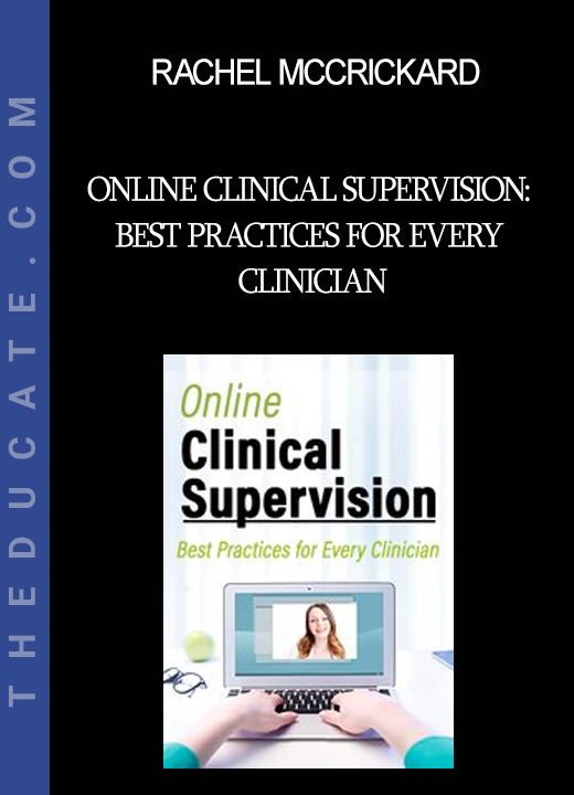 Rachel McCrickard - Online Clinical Supervision: Best Practices for Every Clinician