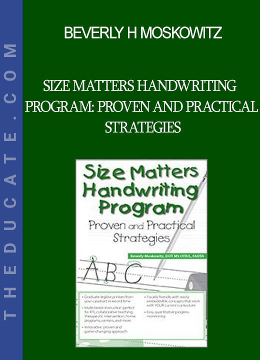 Beverly H Moskowitz - Size Matters Handwriting Program: Proven and Practical Strategies