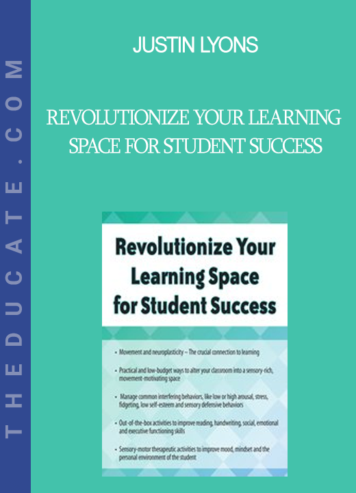 Justin Lyons - Revolutionize Your Learning Space for Student Success