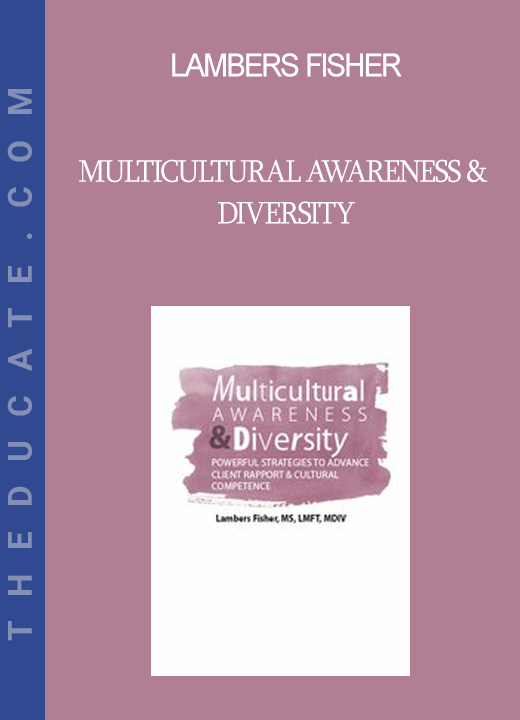 Lambers Fisher - Multicultural Awareness & Diversity: Powerful Strategies to Advance Client Rapport & Cultural Competence