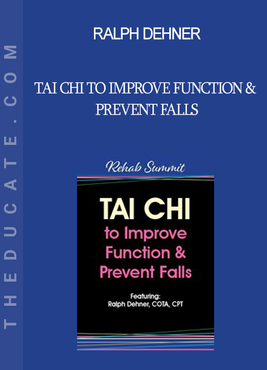 Ralph Dehner - Tai Chi to Improve Function & Prevent Falls