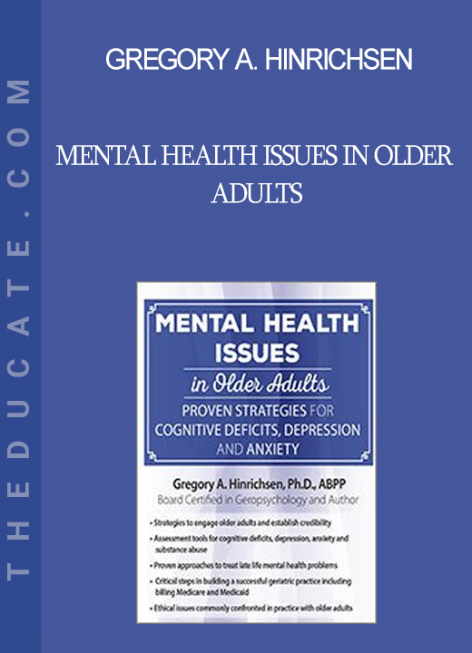 Gregory A. Hinrichsen - Mental Health Issues in Older Adults: Proven Strategies for Cognitive Deficits Depression and Anxiety