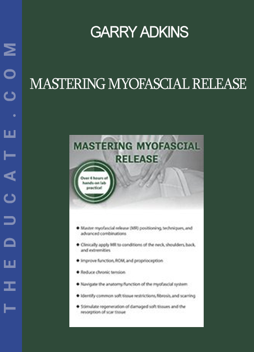 Garry Adkins - Mastering Myofascial Release