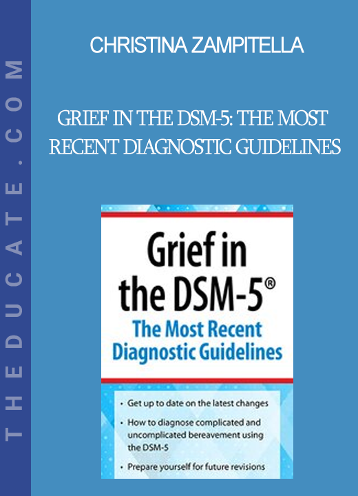 Christina Zampitella - Grief in the DSM-5: The Most Recent Diagnostic Guidelines