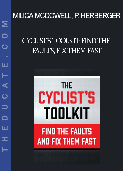 Milica McDowell Paul Herberger - Cyclist's Toolkit: Find the Faults Fix them Fast