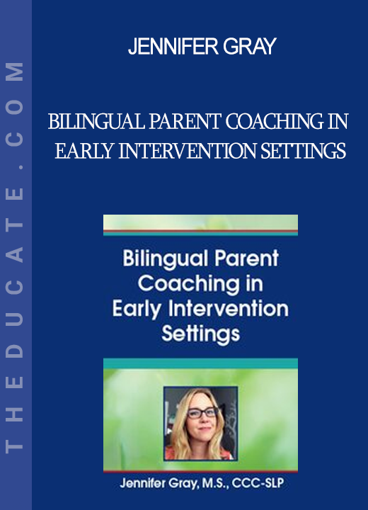 Jennifer Gray - Bilingual Parent Coaching in Early Intervention Settings