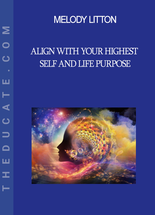 Melody Litton - Align With Your Highest Self and Life Purpose