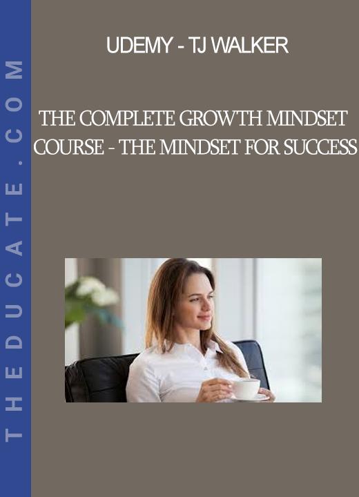 Udemy - TJ Walker - The Complete Growth Mindset Course - The Mindset for Success