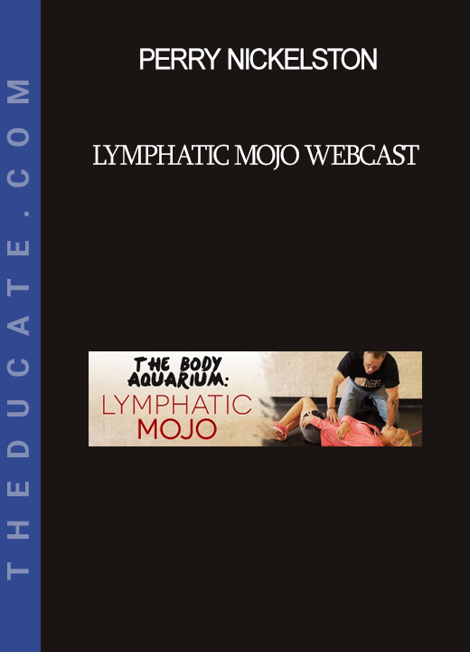 Perry Nickelston - Lymphatic Mojo Webcast