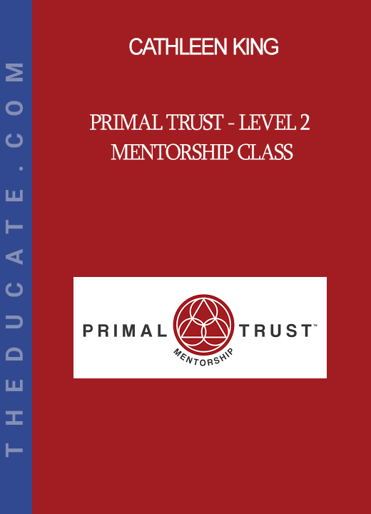 Cathleen King - Primal Trust - Level 2 Mentorship Class